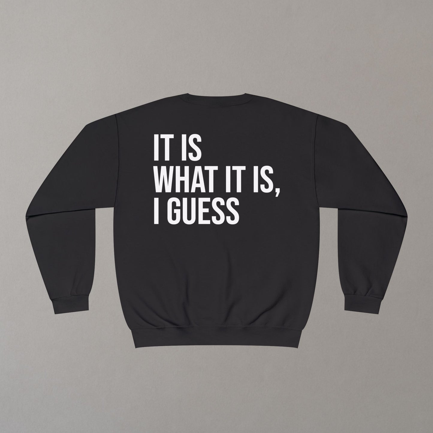 Sweatshirt "It is what it is"
