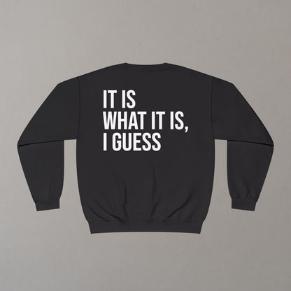 Sweatshirt "It is what it is"