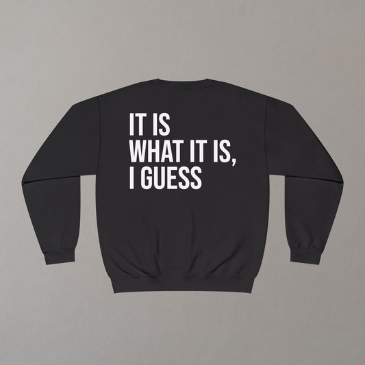 Sweatshirt "It is what it is"