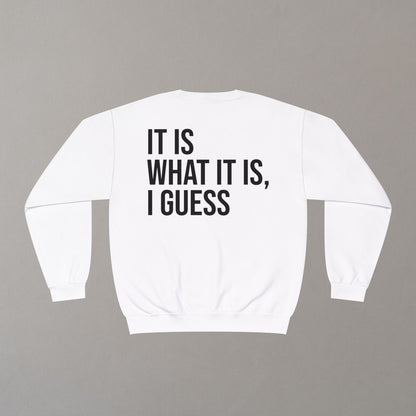 Sweatshirt "It is what it is"