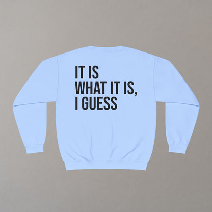 Sweatshirt "It is what it is"